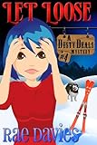 Let Loose: Dusty Deals Mystery Series: Book 4