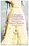 The Thoughts and Happenings of Wilfred Price Purveyor of Superior Funerals by Jones, Wendy (2014) Paperback