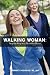 Walking Woman: Step-by-Step to a Healthier Heart by Harriet W Hodgson MA