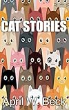Cat Stories by April W. Beck