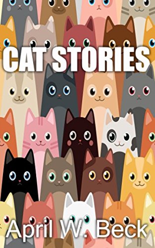 Cat Stories by April W. Beck