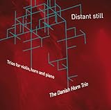 DISTANT STILL - TRIOS FOR VIOLIN HORN AND PIANO    image