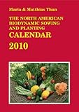 The North American Biodynamic Sowing and Planting Calendar by 