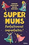 Super Mums - Parfaitement imparfaites ! (French Edition) by Délinda  Dane, Ludivine  Delaune