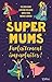 Super Mums - Parfaitement imparfaites ! (French Edition) by Délinda  Dane, Ludivine  Delaune