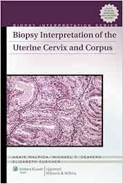 Biopsy Interpretation of the Uterine Cervix and Corpus (Biopsy Interpretation Series)
