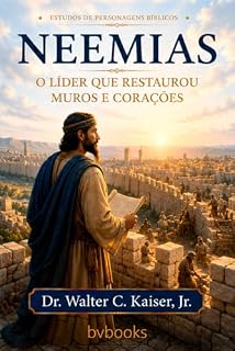 Livro Neemias - Um Líder que Restaurou Muros e Corações