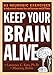 Keep Your Brain Alive: 83 Neurobic Exercises to Help Prevent Memory Loss and Increase Mental Fitness