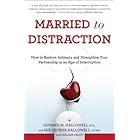 Married to Distraction: Restoring Intimacy and Strengthening Your Marriage in an Age of Interruption