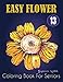 Easy Flower Coloring Book for Seniors: Activity Coloring books for adults large print flowers | Adul by Suzanne Willis
