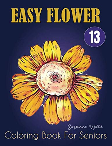 Easy Flower Coloring Book for Seniors: Activity Coloring books for adults large print flowers | Adul by Suzanne Willis