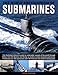 The World Encyclopedia of Submarines: An Illustrated Reference To Underwater Vessels Of The World Through History, From The Nautilus And Hunley To Modern Nuclear-Powered Submarines