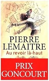 Au revoir là-haut - Prix Goncourt