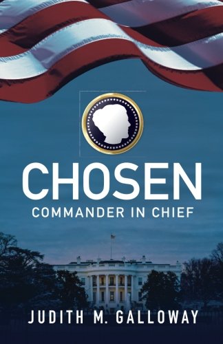 Chosen: Commander in Chief by Judith M. Galloway