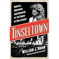 Tinseltown: Murder, Morphine, and Madness at the Dawn of Hollywood