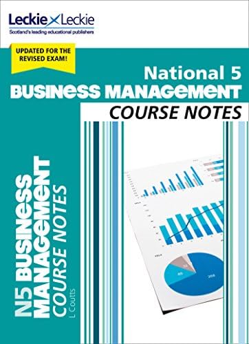 National 5 Business Management Course Notes for New 2019 Exams: For Curriculum for Excellence SQA Exams (Course Notes for SQA Exams)