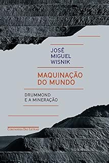 Livro Maquinação do mundo: Drummond e a mineração