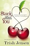 Stuck With You - Trish Jensen