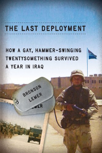 The Last Deployment: How a Gay, Hammer-Swinging Twentysomething Survived a Year in Iraq (Living Out: Gay and Lesbian Autobiog)