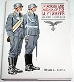 Uniforms and Insignia of the Luftwaffe: 1933-1940 (Vol 1 : 1933-1940) by 