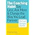 The Coaching Habit: Say Less, Ask More & Change the Way You Lead Forever
