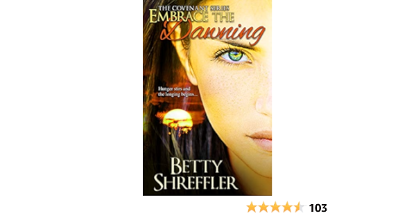 Embrace The Dawning The Covenant Series Volume 1 Shreffler Betty 9780692693261 Amazon Com Books
