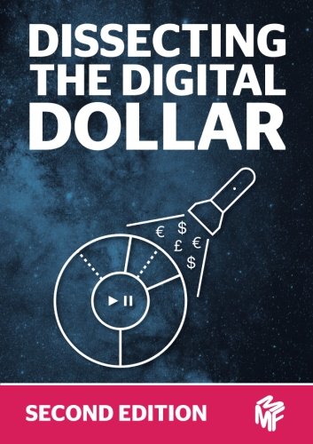 Dissecting The Digital Dollar - Second Edition: The streaming music business explained and discussed by Mr Chris Cooke