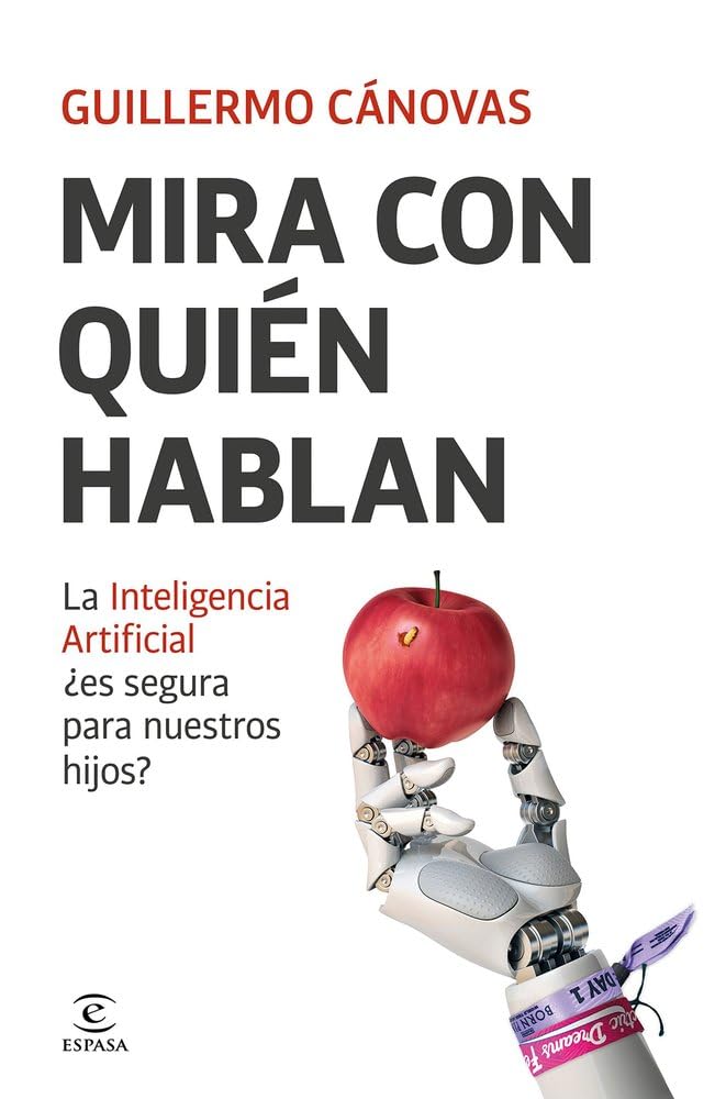 Mira con qui&egrave;n hablan: La Inteligencia Artificial ¿es segura para nuestros hijos&euro; (Espasa Parenting)