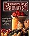 Preserving Summer's Bounty: A Quick and Easy Guide to Freezing, Canning, and Preserving, and Drying What You Grow