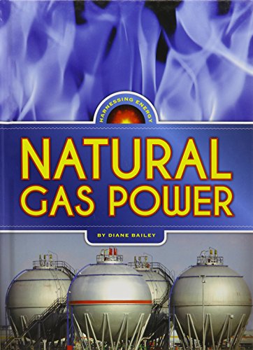 Natural Gas Power (Harnessing Energy) Natural Gas Power (Harnessing Energy)