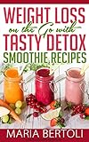 Weight Loss on the Go with Tasty Detox Smoothie Recipes (Food Recipe Series Book 4) by 