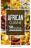 African Cuisine: 50 Excellent African Recipes by Julia Chiles