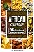 African Cuisine: 50 Excellent African Recipes by Julia Chiles