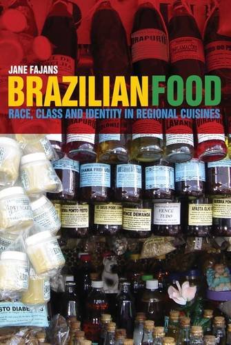 Brazilian Food: Race, Class and Identity in Regional Cuisines, by Jane Fajans