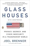 Glass Houses: Privacy, Secrecy, and Cyber Insecurity in a Transparent World