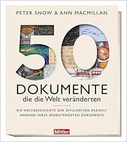 50 Dokumente Die Die Welt Veranderten Die Weltgeschichte Der Zivilisation Erzahlt Anhand Ihrer Bedeutendsten Dokumente Amazon De Peter Snow Ann Macmillan Bucher