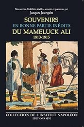 Souvenirs en bonne partie inédits du Mameluck Ali, Louis-Étienne Saint-Denis, 1813-1814-16 juillet 1815