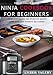 The Ultimate guide Ninja Cookbook for Beginners: 128 delicious recipes for effortless healthy living with your favourite multicooker B0851MHWYT Book Cover