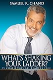 What's Shaking Your Ladder?: 15 Challenges All Leaders Face by Samuel R. Chand