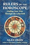 Rulers of the Horoscope: Finding Your Way Through the Labyrinth by Alan Oken