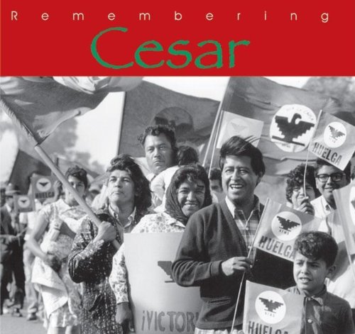 Remembering Cesar: The Legacy of Cesar Chavez by Ann McGregor