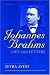 Johannes Brahms: Life and Letters by Johannes Brahms, Styra Avins