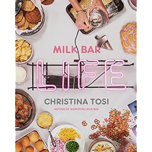 Milk Bar Life: Recipes & Stories: A Cookbook