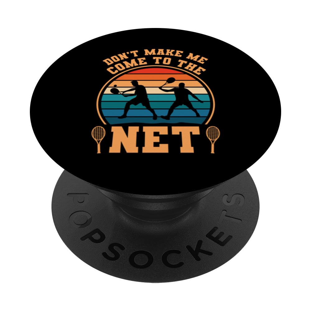 Don't Make Me Come To The Net Tennis Player Sports Lover PopSockets Swappable PopGrip