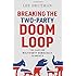Breaking the Two-Party Doom Loop: The Case for Multiparty Democracy in America