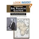 A Life of Sir Francis Galton: From African Exploration to the Birth of Eugenics
