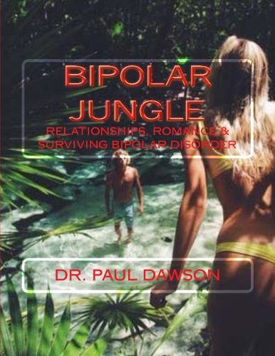 Bipolar Jungle: Relationships, Romance & Surviving Bipolar Disorder