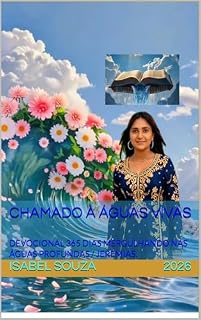 Livro CHAMADO À ÁGUAS VIVAS: DEVOCIONAL 365 DIAS MERGULHANDO NAS ÁGUAS PROFUNDAS (Uma Jornada Entre Águas Profundas e Águas Vivas)