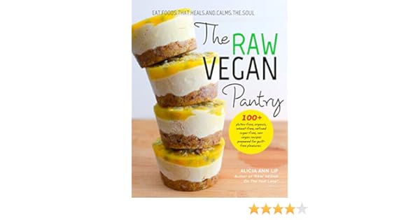The Raw Vegan Pantry Over 100 Raw Vegan Recipes Eat Foods That