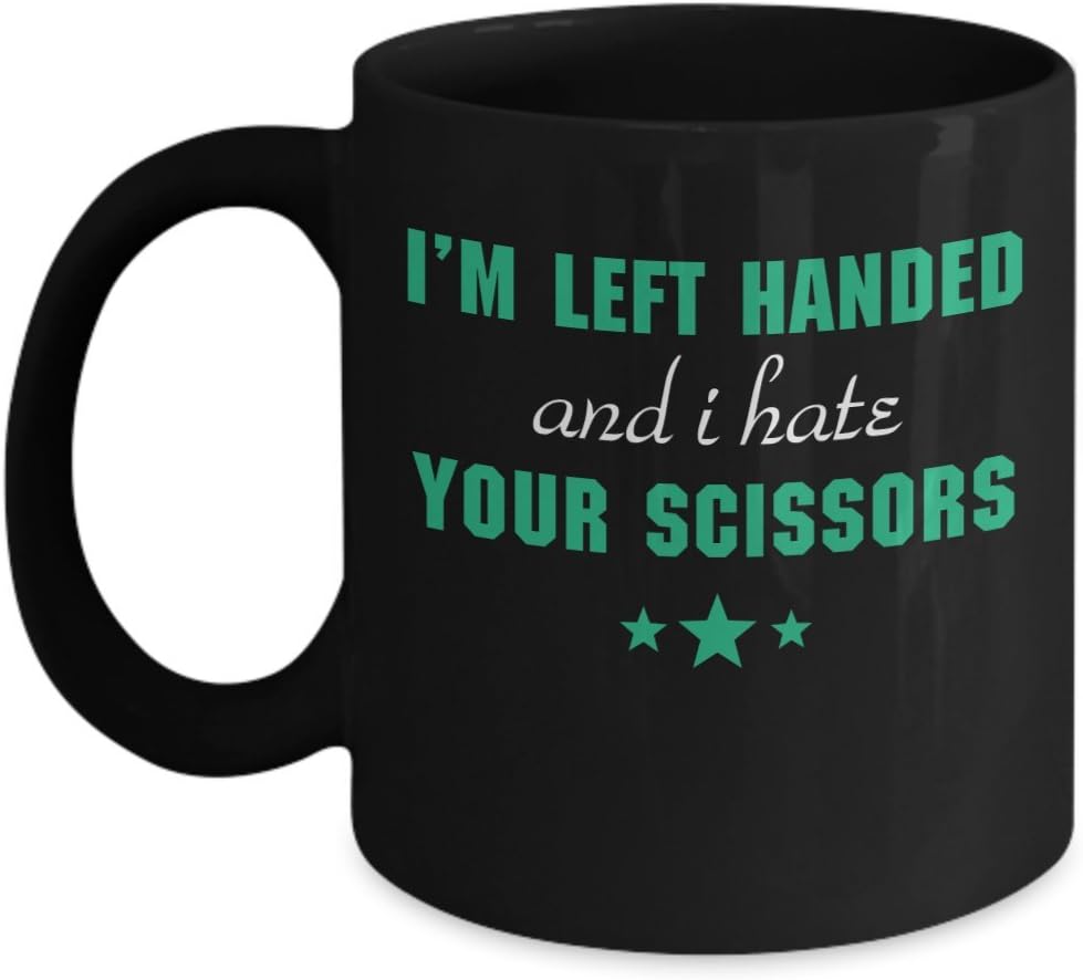 I'm Left Handed And I Hate Your Scissors - Coffee Mug, Funny, Novelty, Cup, Tea, Gift For Grandpa, Papa, Dad, Grandfather, Xmas, Christmas, Father's day